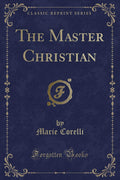 The Master Christian (Classic Reprint)