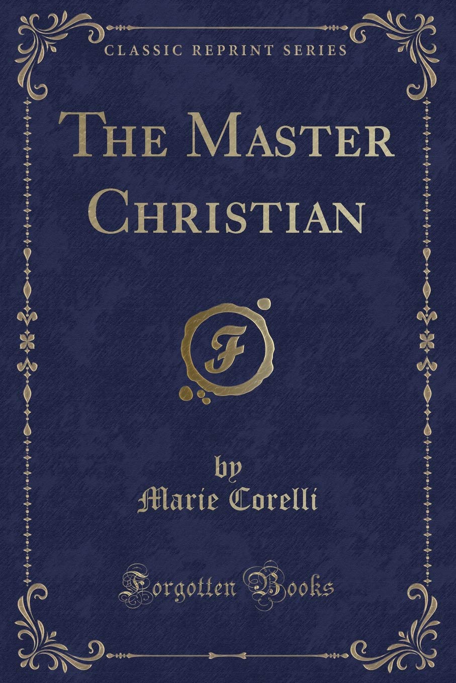 The Master Christian (Classic Reprint)