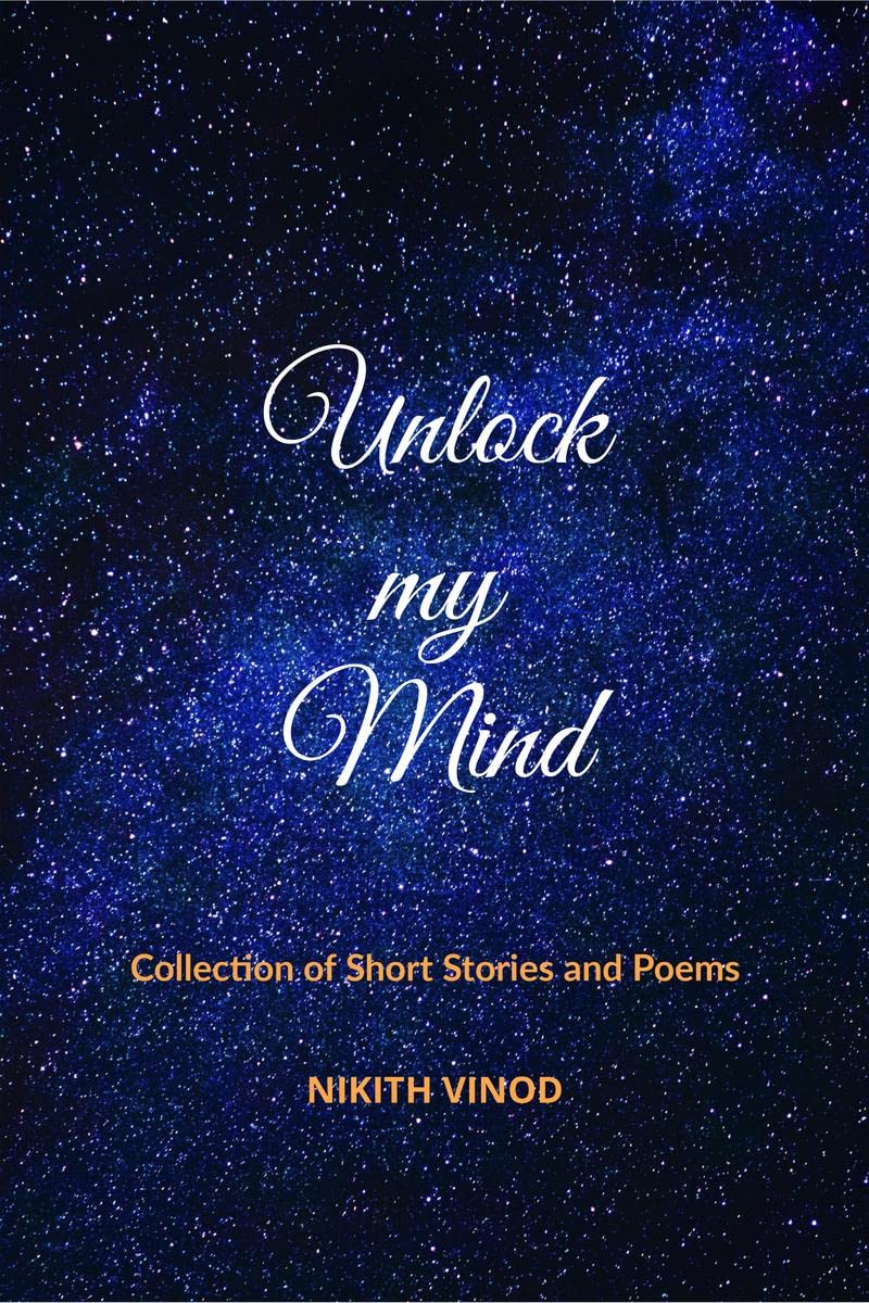 Unlock my Mind : Collection of Short stories and Poems