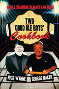 Two Good Ole Boys Cookbook: World Champion Culinary Tag Team