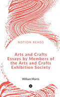 Arts And Crafts Essays By Members Of The Arts And Crafts Exhibition Society