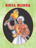 Birsa Munda (Indian Tribal Independence Activist, and Folk Hero Who Belonged to the Munda Tribe) (Famous Biographies for Childre