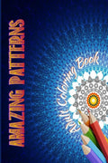 AMAZING PATTERNSADULT COLORING BOOK : Amazing Coloring Book With Magical Mandalas/Stress Relieving Mandala Style Patterns With 