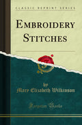 Embroidery Stitches (Classic Reprint)