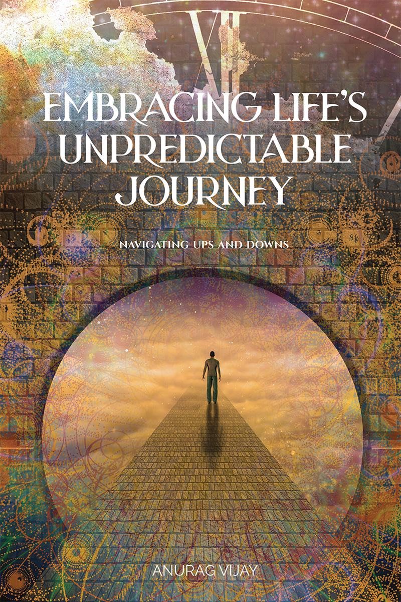 Embracing Lifes Unpredictable Journey : Navigating Ups and Downs