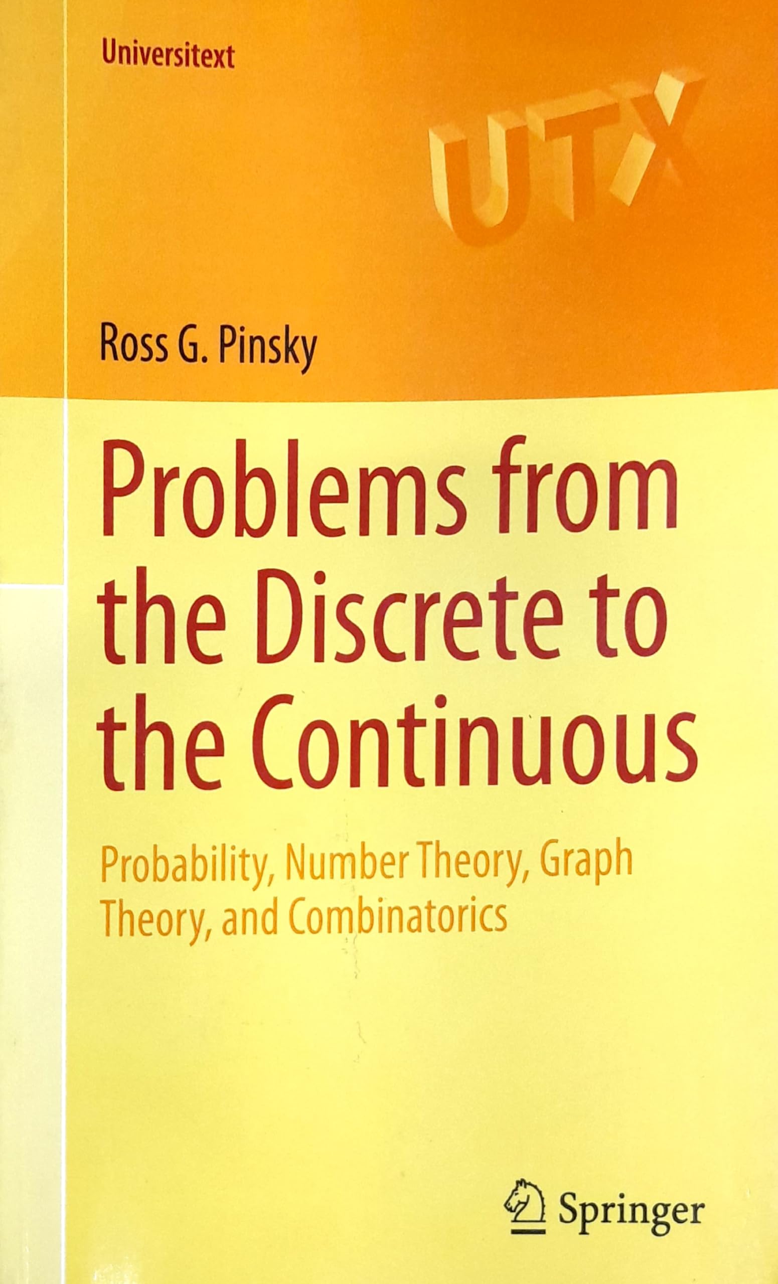 PROBLEMS FROMTHE DISCRETE TO THE CONTINUOUS PROBABILITY NUMBER THEORY GRAPH THEORY AND COMBINATORICS