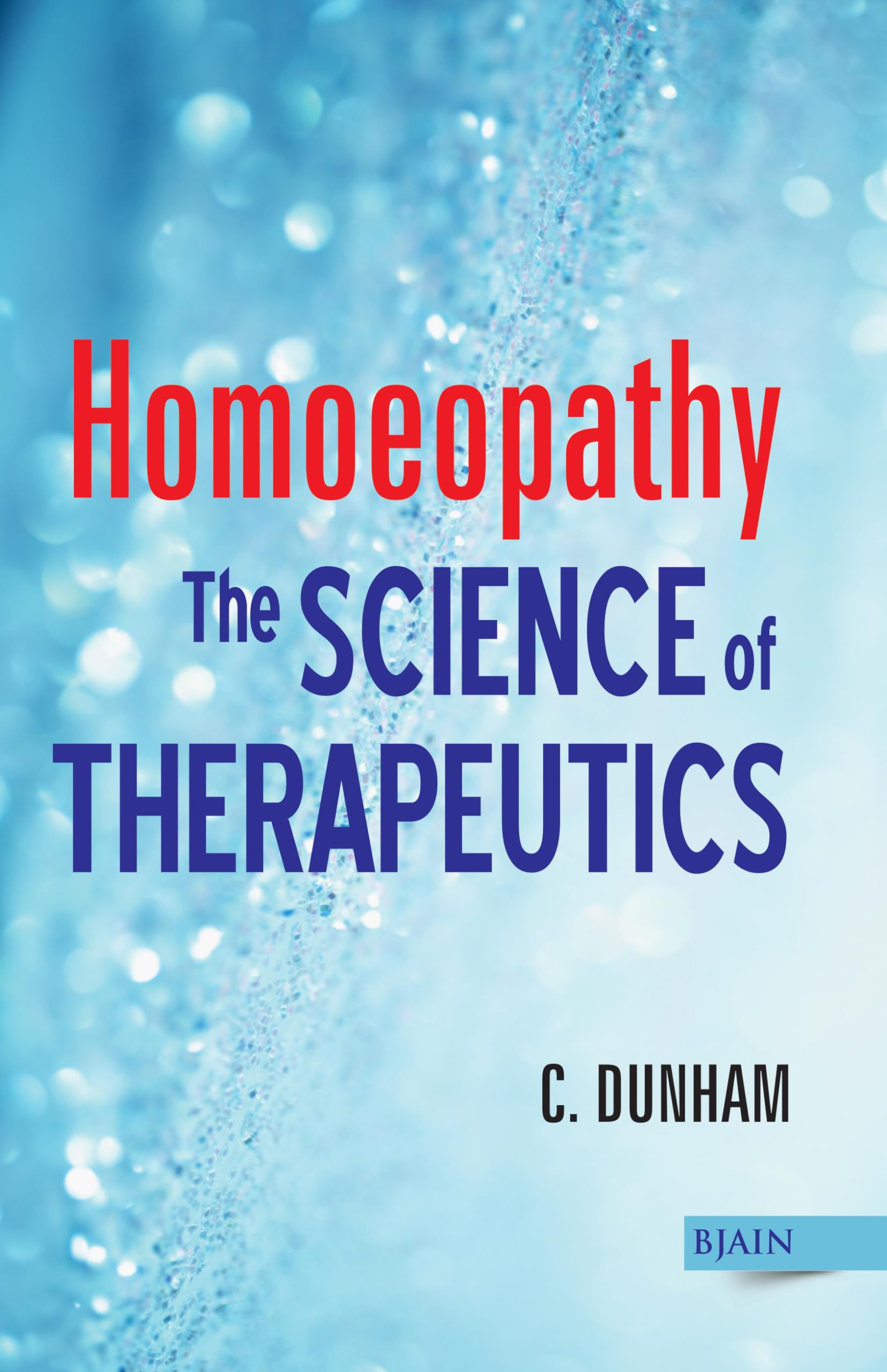 Homoeopathy  The Science of Therapeutics