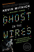 Ghost in the Wires: My Adventures as the Worlds Most Wanted Hacker