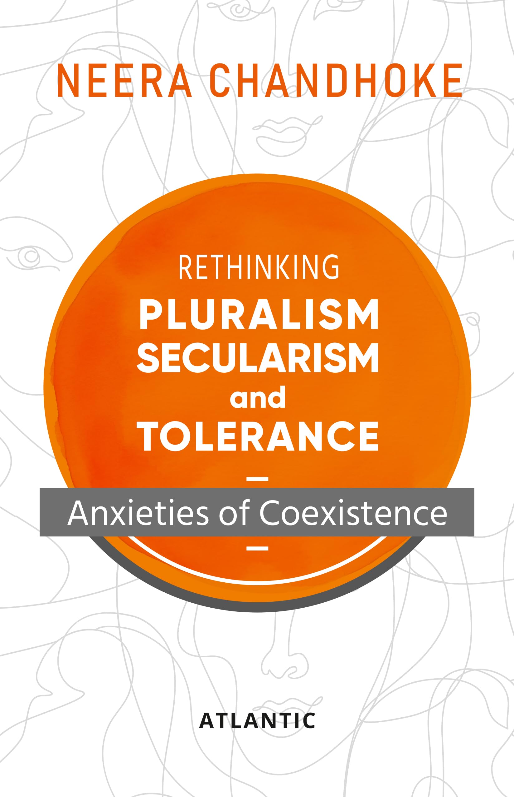 Rethinking Pluralism Secularism and Tolerance: Anxieties of Coexistence
