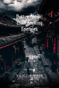 BETTER ALONE THAN SMILING ENEMIES