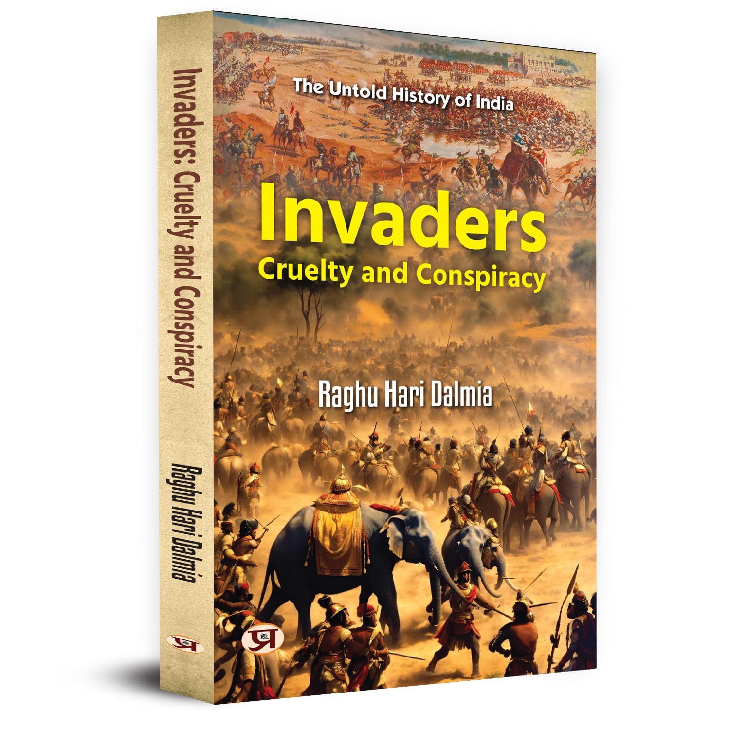 Invaders: Cruelty and Conspiracy: Tales of Courage, Sacrifice and Patriotism Against Mughal Empire (Indian Resistance to Early M