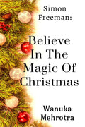 Simon Freeman: Believe In The Magic Of Christmas