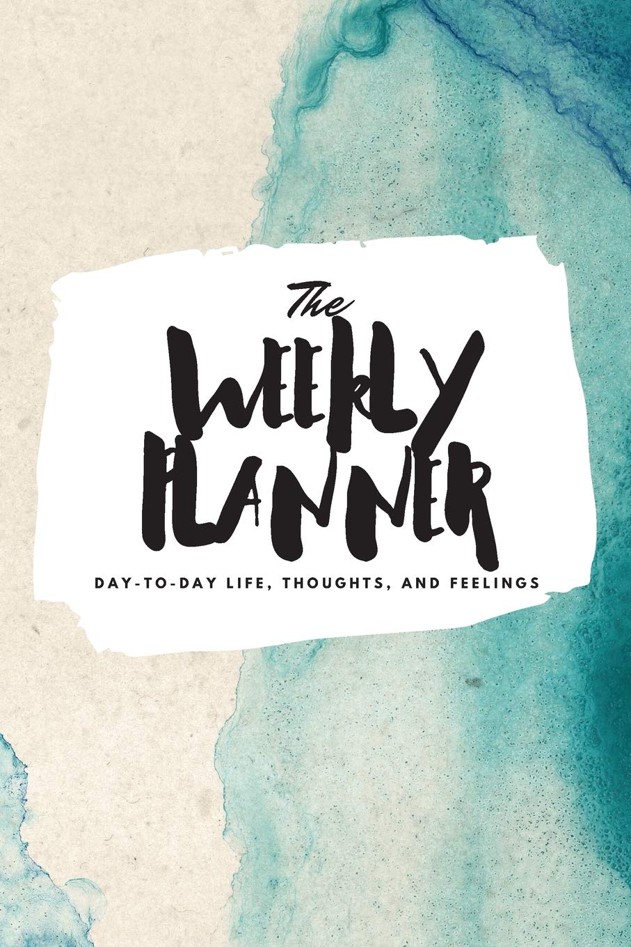 The Weekly Planner: DayToDay Life, Thoughts, and Feelings (6x9 Softcover Planner): 359 (6x9 Weekly Planner)