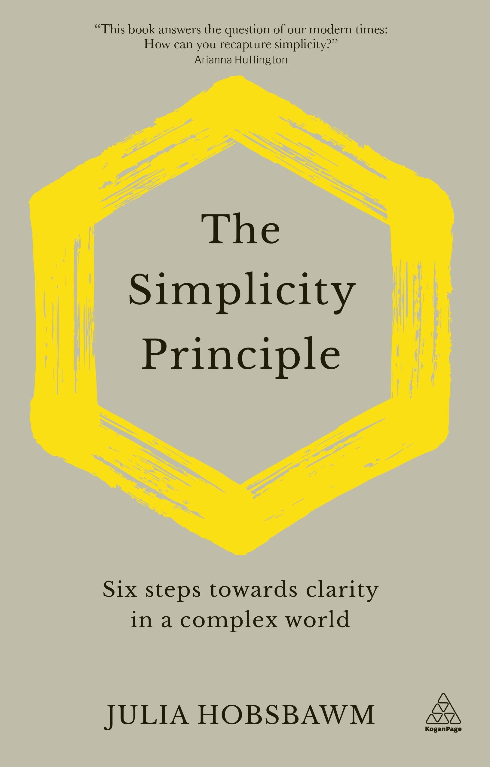 The Simplicity Principle: Six Steps Towards Clarity In A Complex World