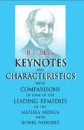 H.C. Allens Keynotes and Characteristics With Comparisons: With Comparisons Some of the Leading Remedies of the Materia Medica 