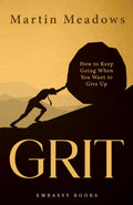 Grit: How To Keep Going When You Want To Give Up
