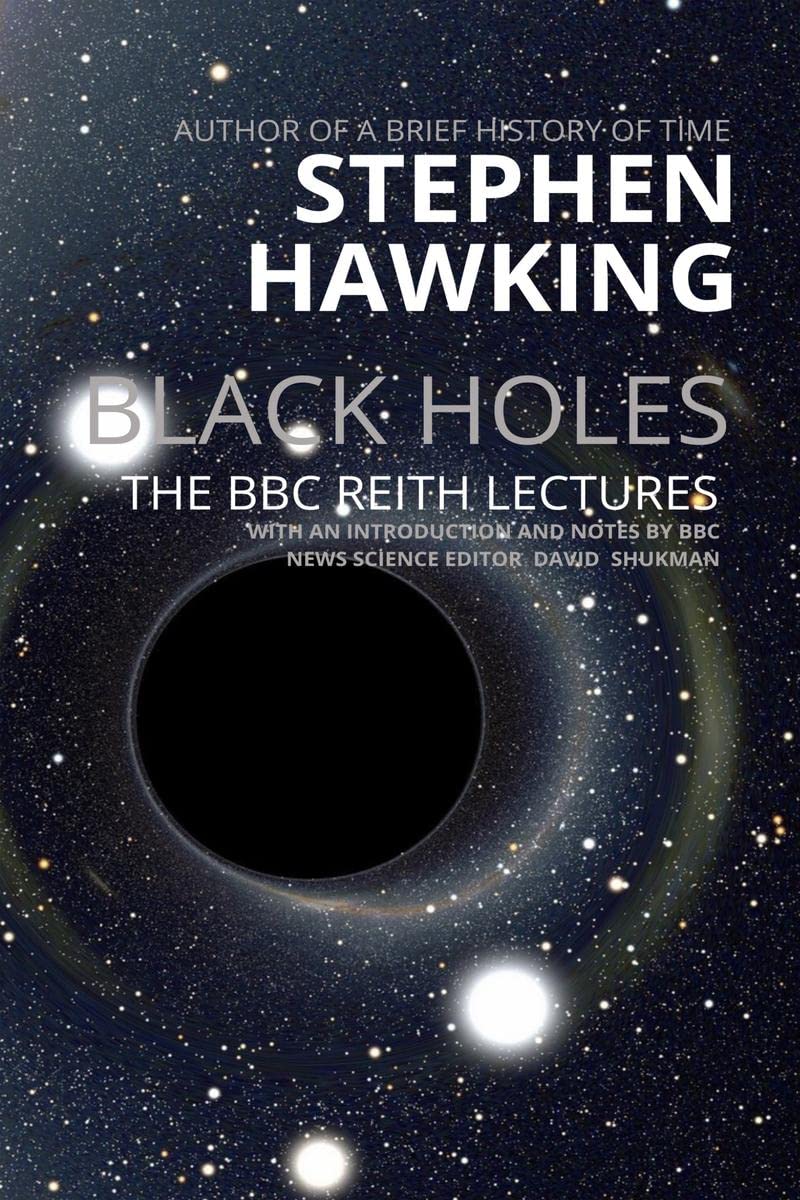 Black Holes : The Reith Lectures