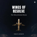 Wings of Resolve: True Tales of Aviation Bravery