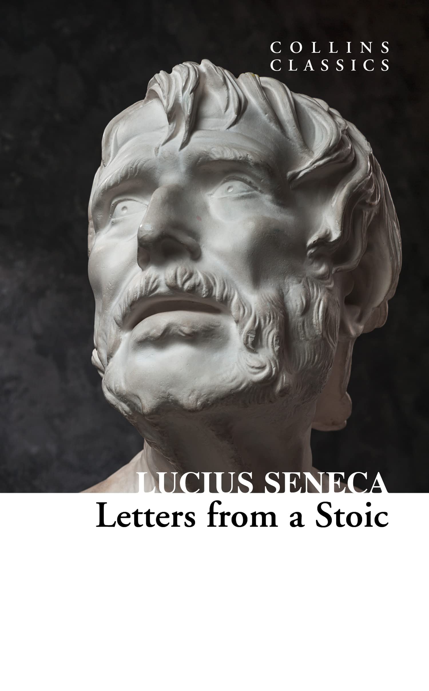 Letters from a Stoic: An illuminating journey through Senecas teachings and Stoic philosophy (Collins Classics)