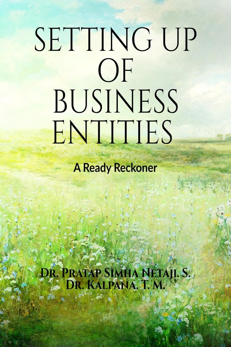 SETTING UP OF BUSINESS ENTITIES : A READY RECKONER