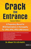 Crack the Entrance  A Preparatory Manual for MCQ Examinations in Homeopathy for UPSC, KPSC, RPSC & MD Entrance