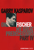 Garry Kasparov on Fischer  My Great Predecessors Part 4: Part 4