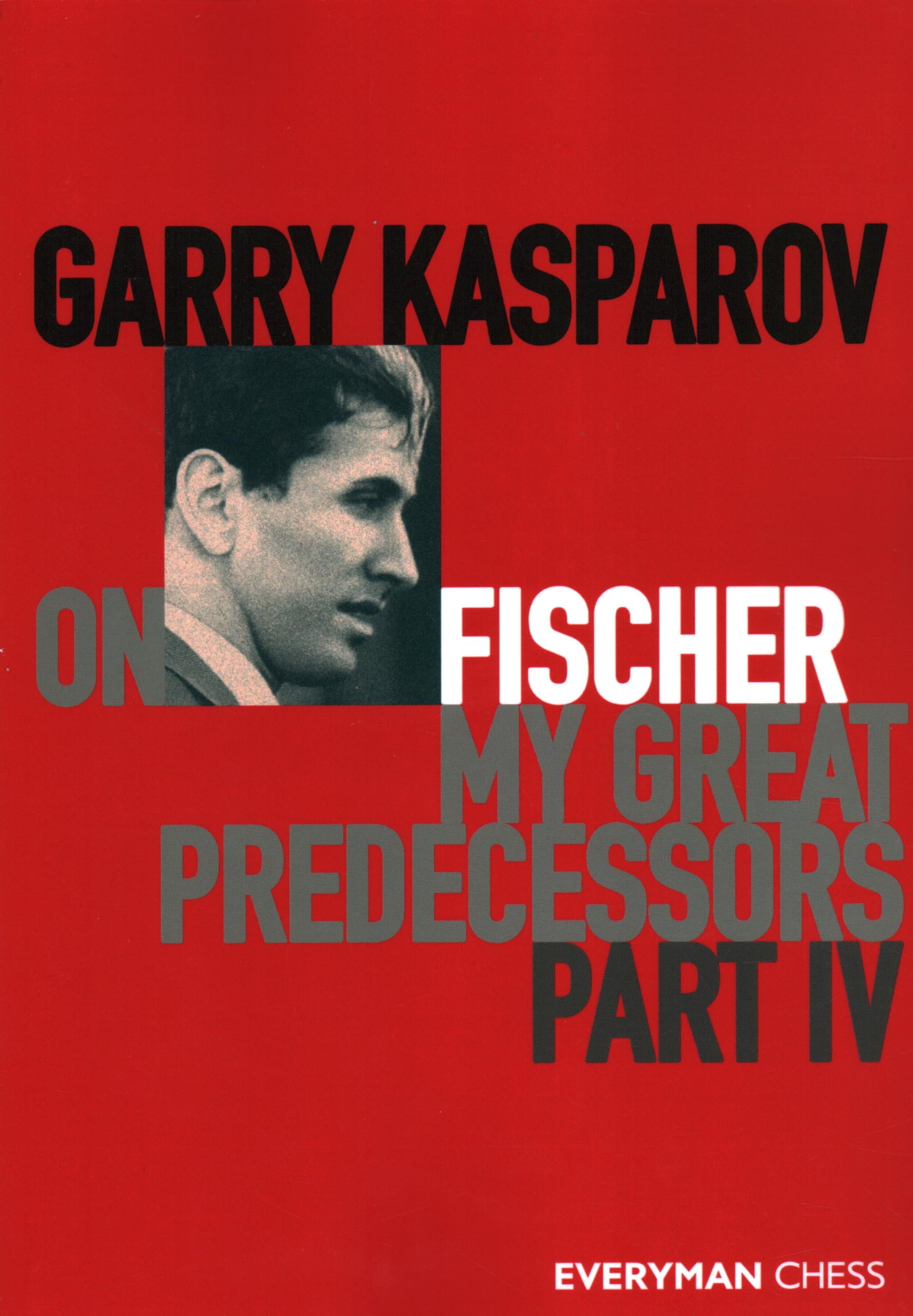 Garry Kasparov on Fischer  My Great Predecessors Part 4: Part 4