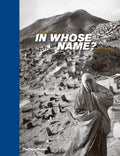 In Whose Name?: The Islamic World after 9/11