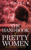 THE HAND BOOK OF PRETTY WOMEN : 40+ PLUS AND WORKING