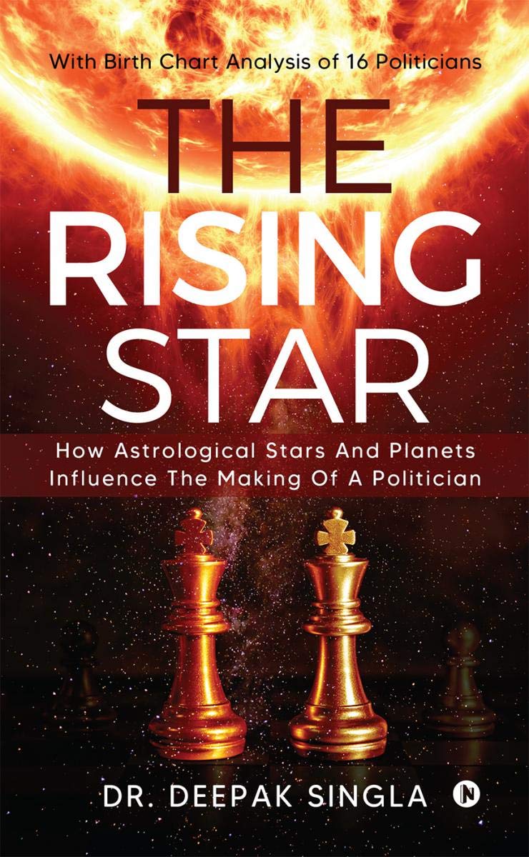 The Rising Star : How Astrological Stars And Planets Influence The Making Of A Politician