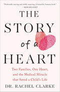 Story of a Heart: Two Families, One Heart, and the Medical Miracle that Saved a Childs Life