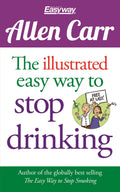 The Illustrated Easy Way to Stop Drinking: Free At Last! (Allen Carrs Easyway, 14)