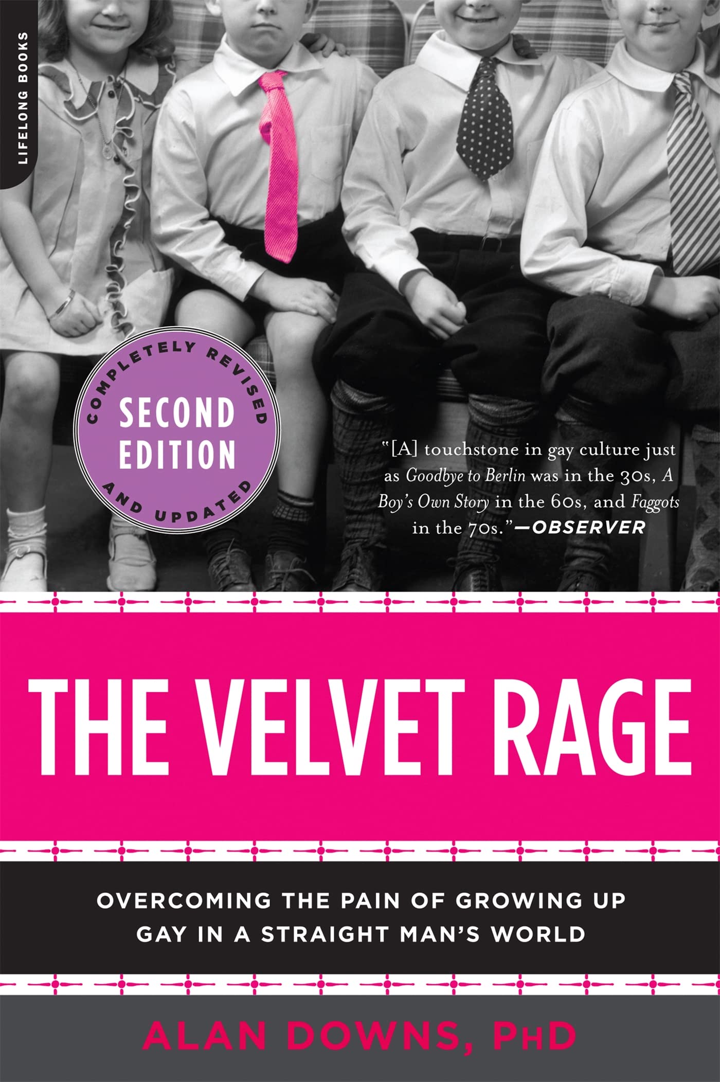 The Velvet Rage: Overcoming the Pain of Growing Up Gay in a Straight Mans World, Second Edition