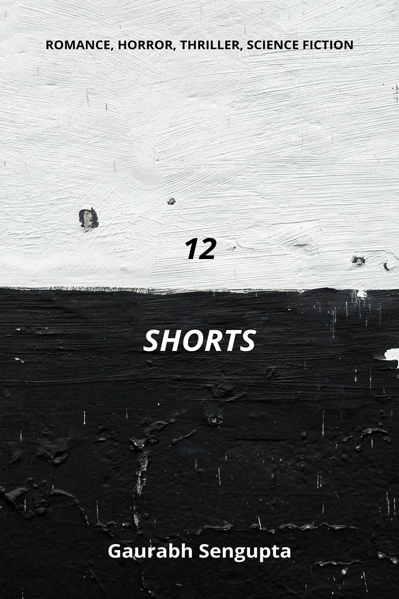 12 Shorts : A Collection Of Twelve Short Stories
