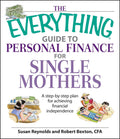 The Everything Guide To Personal Finance For Single Mothers Book: A Stepbystep Plan for Achieving Financial Independence (Ever