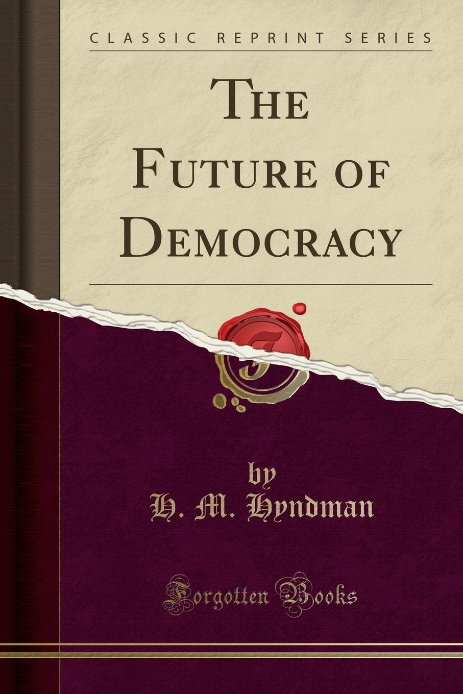 The Future of Democracy (Classic Reprint)