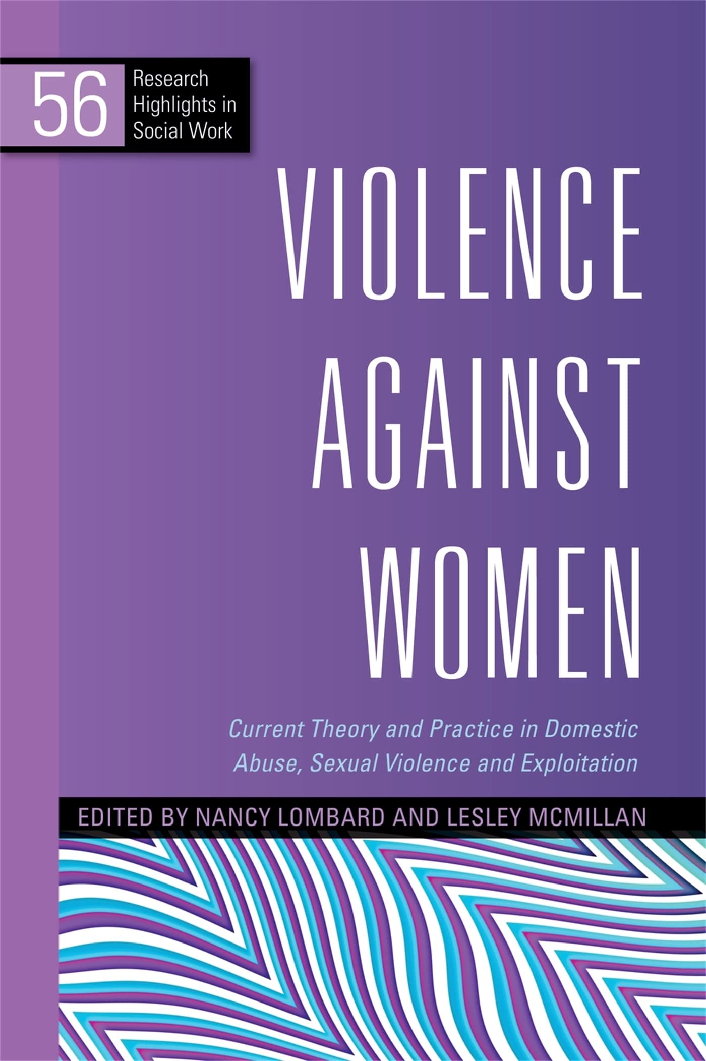 Violence Against Women: Current Theory and Practice in Domestic Abuse, Sexual Violence and Exploitation (Research Highlights 56)