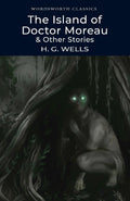 The Island of Doctor Moreau and Other Stories (Wordsworth Classics)