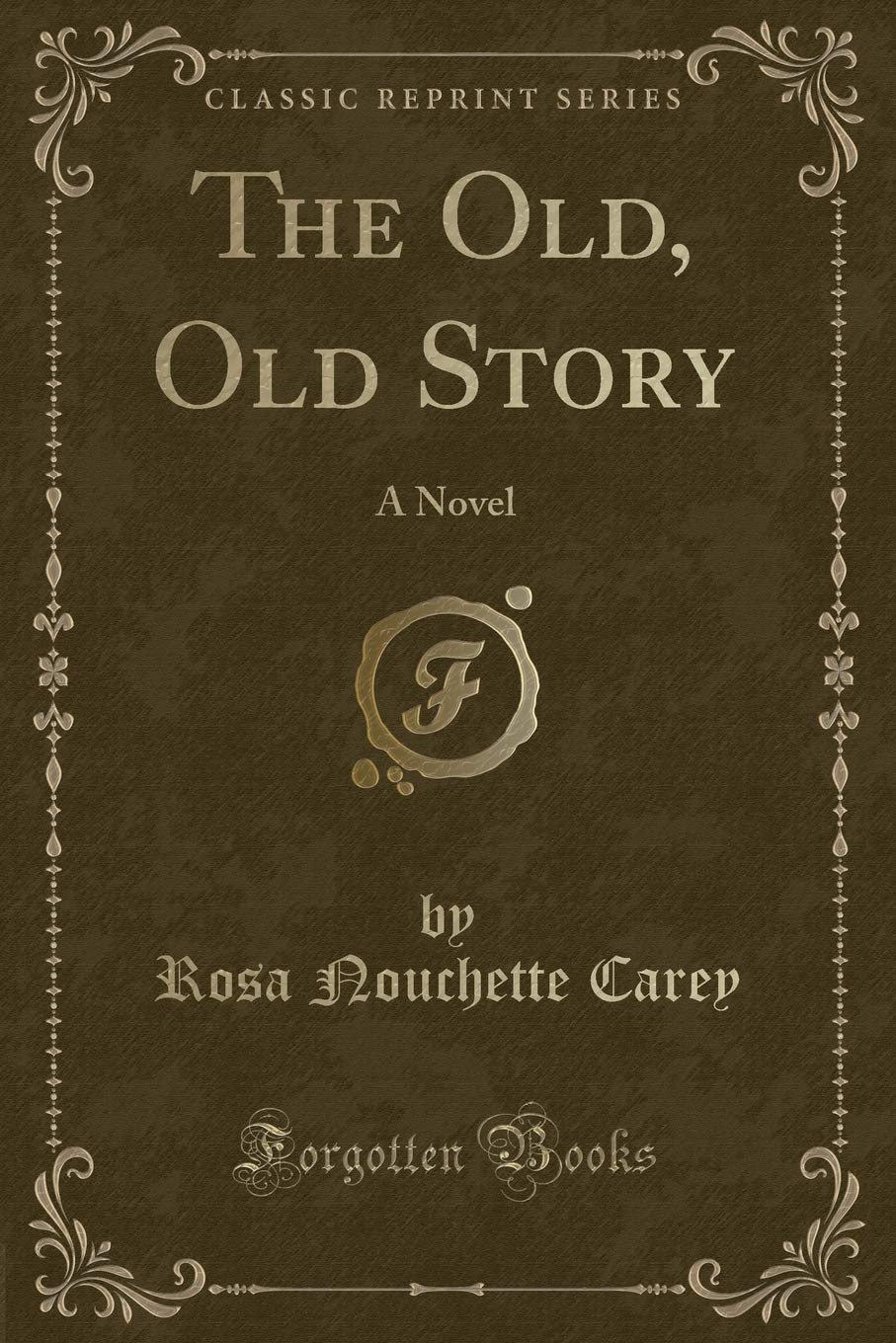 The Old, Old Story: A Novel (Classic Reprint)