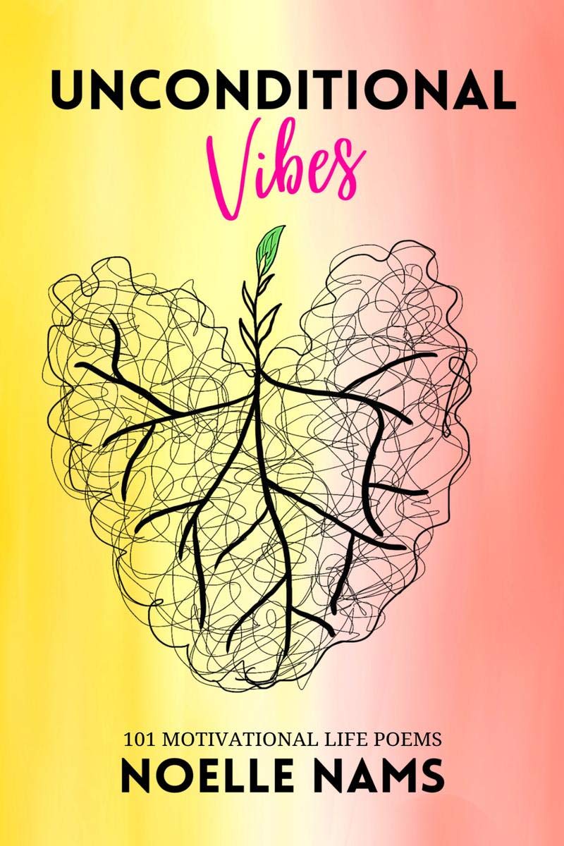 Unconditional Vibes: 101 Motivational Life Poems