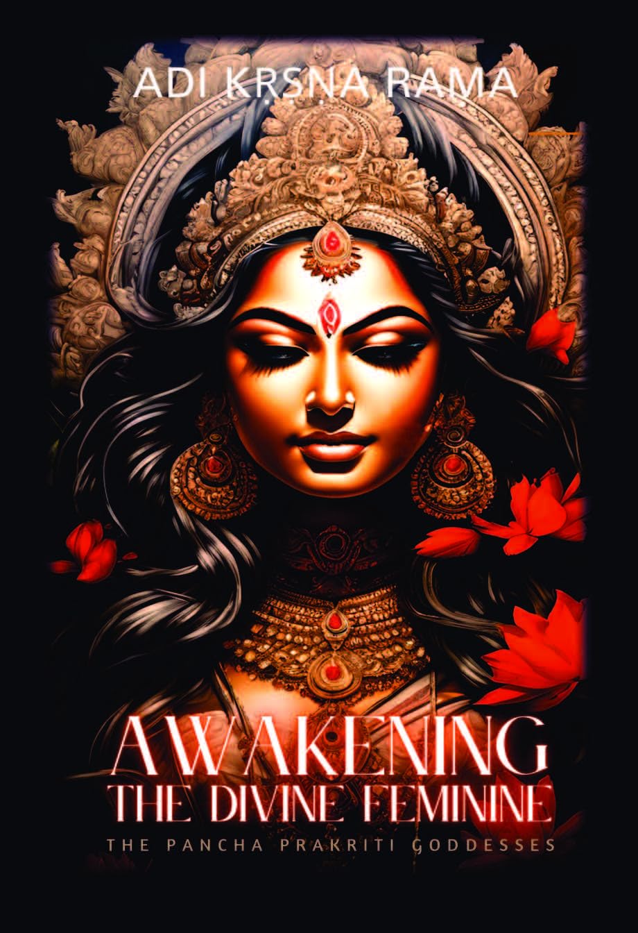 Awakening The Divine Feminine: The Pancha Prakriti Goddesses