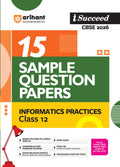 Arihant I Succeed Cbse Sample Question Papers Class 12 Informatics Practices Exam 2026 | 15 Sample Papers | Based On Latest Cbse