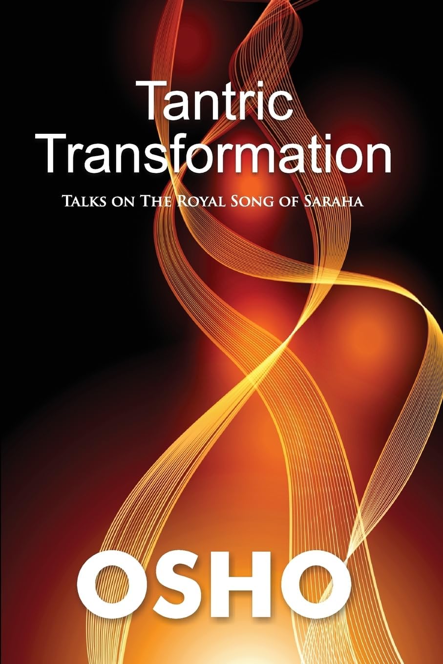 Tantric Transformation: Talks on the Royal Song of Saraha