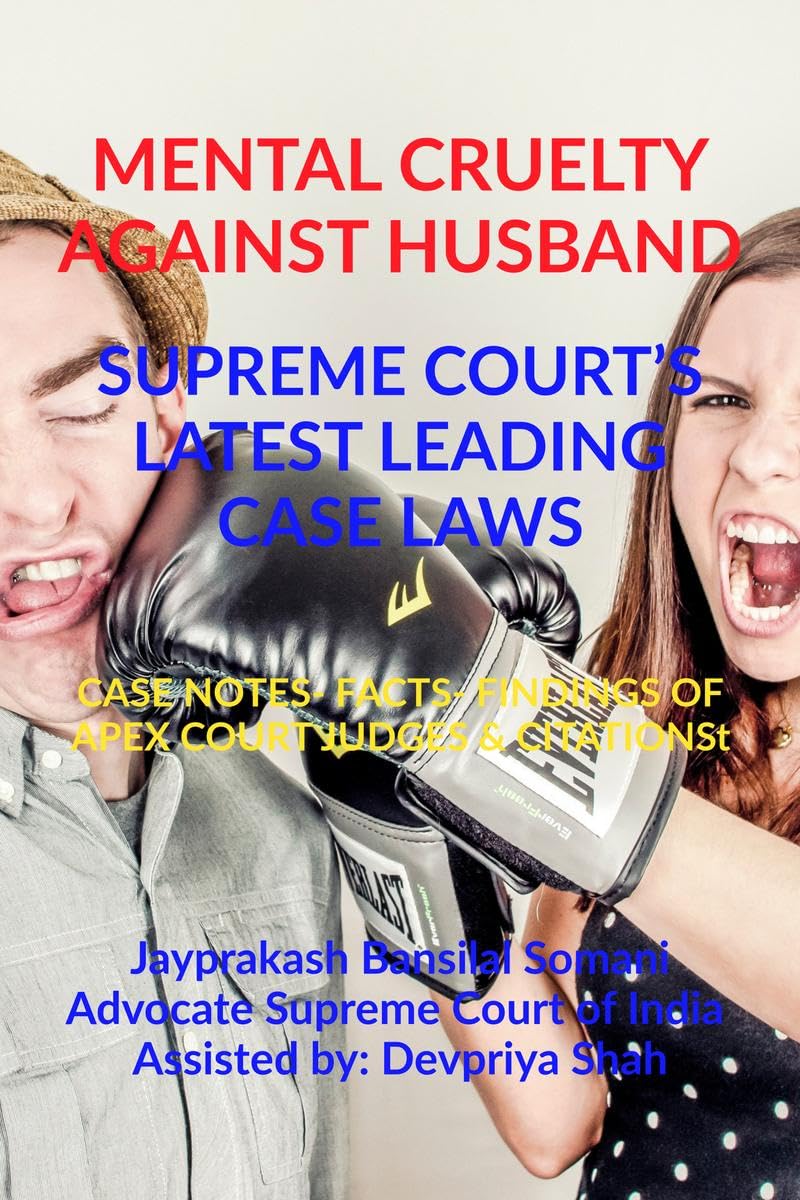 MENTAL CRUELTY AGAINST HUSBAND SUPREME COURTS LATEST LEADING CASE LAWS : CASE NOTES FACTS FINDINGS OF APEX COURT JUDGES & CI