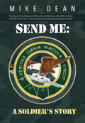 Send Me: A Soldiers Story: The Story of Chief Warrant Officer Three Mike Dean USA (Ret), Former Member of the ActivityAmerica