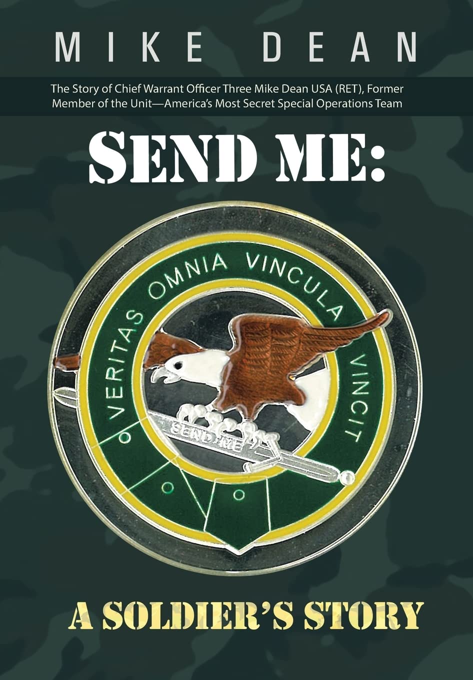 Send Me: A Soldiers Story: The Story of Chief Warrant Officer Three Mike Dean USA (Ret), Former Member of the ActivityAmerica