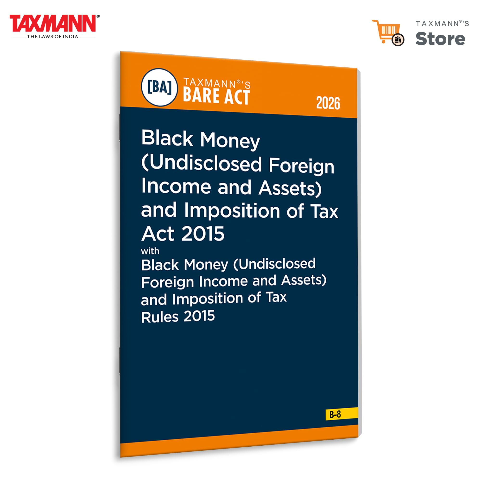 Taxmanns Black Money (Undisclosed Foreign Income and Assets) and Imposition of Tax Act 2015 with Black Money (Undisclosed Fore