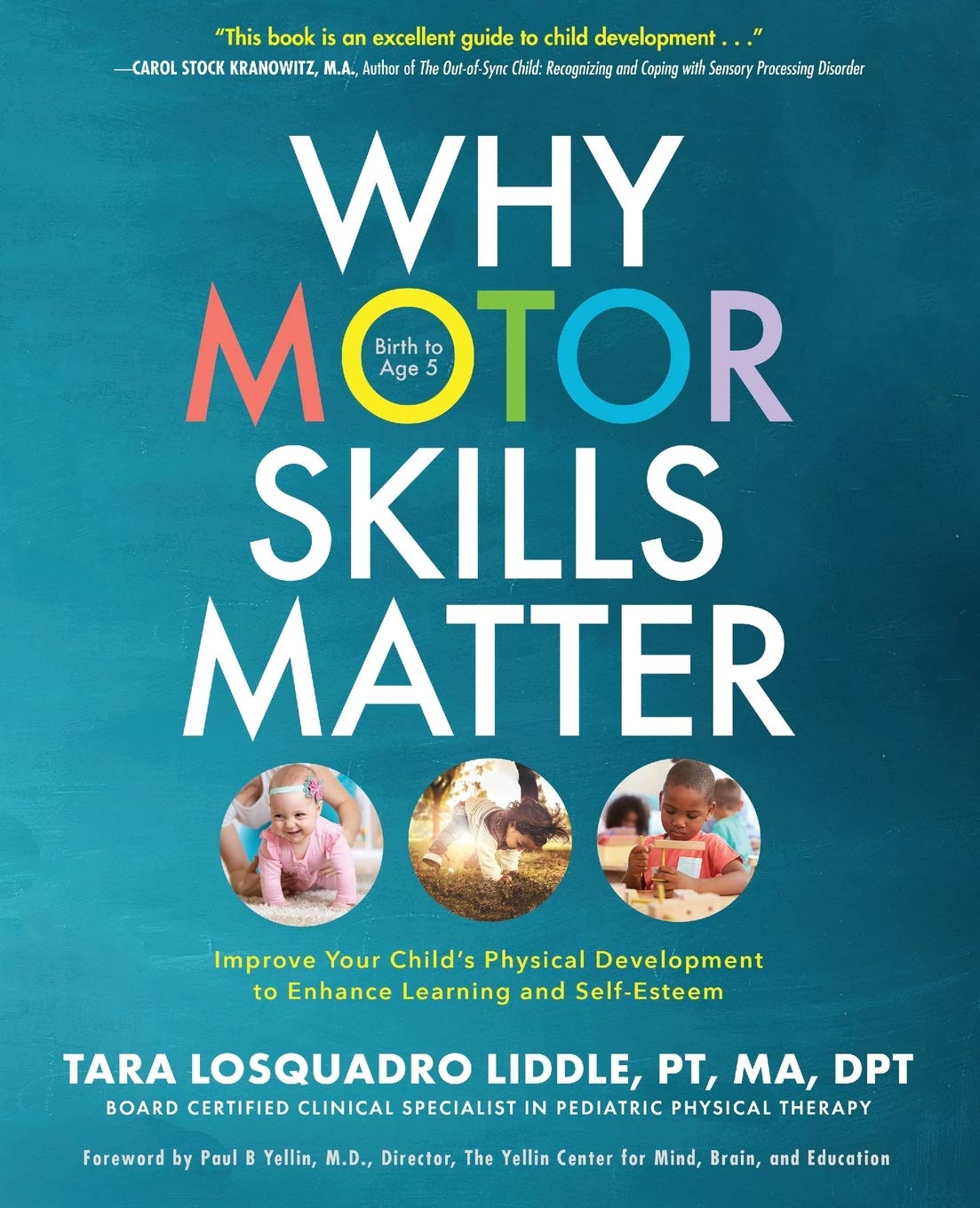 Why Motor Skills Matter: Improve Your Childs Physical Development to Enhance Learning and SelfEsteem
