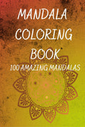 Mandala Coloring Book: An adult coloring book with 100 beautiful mandalas for relaxation and stress relief