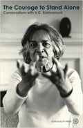 The Courage To Stand Alone: Conversations With U.G. Krishnamurti